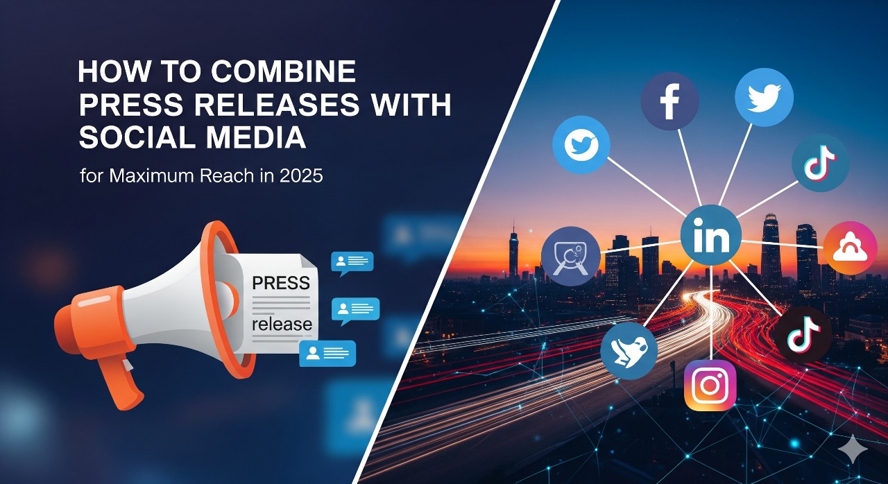 How to Combine Press Releases with Social Media for Maximum Reach in 2025