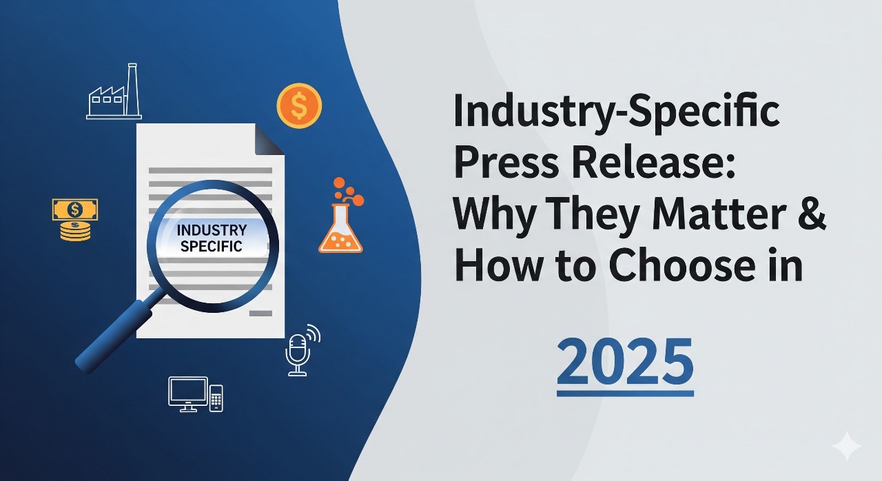 Industry-Specific Press Release Services Why They Matter & How to Choose in 2025