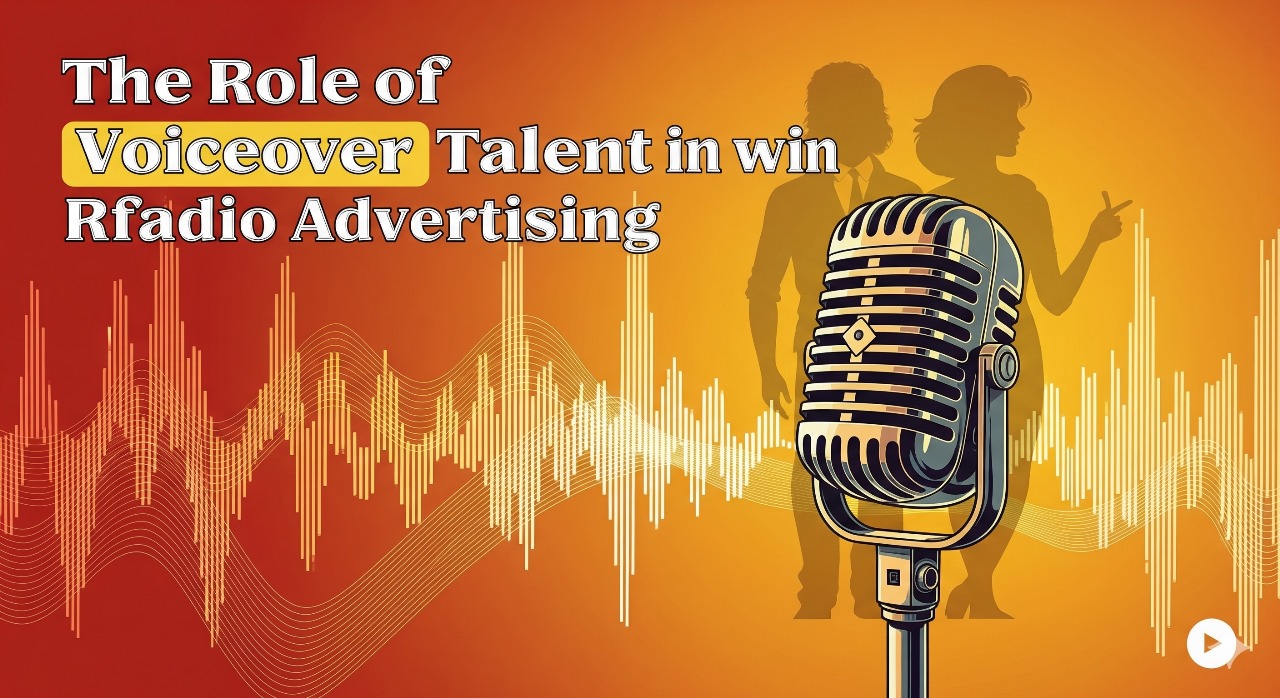 The Role of Voiceover Talent in Effective Radio Advertising