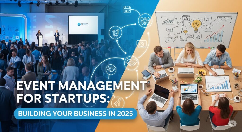Event Management for Startups: Building Your Business in 2025
