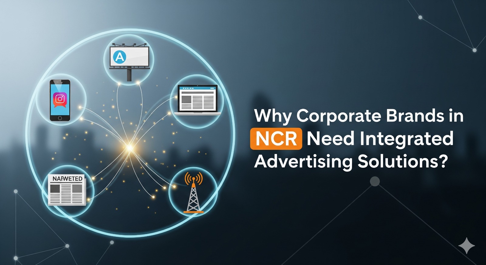Why Corporate Brands in NCR Need Integrated Advertising Solutions?